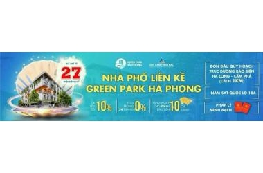 BÁN ĐỢT 1 NHÀ PHỐ LIỀN KỀ GREEN PARK HÀ PHONG, HẠ LONG, QUẢNG NINH