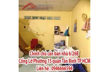 Chính chủ cần bán nhà 6/26B Cống Lở, Phường 15 quận Tân Bình. TP HCM